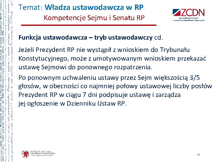 Temat: Władza ustawodawcza w RP Kompetencje Sejmu i Senatu RP Funkcja ustawodawcza – tryb