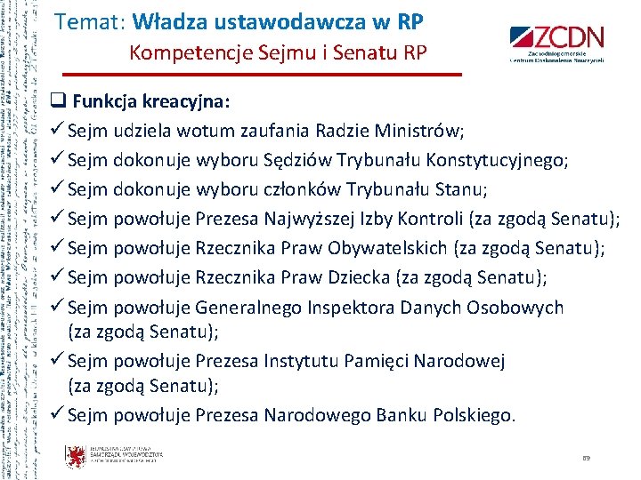 Temat: Władza ustawodawcza w RP Kompetencje Sejmu i Senatu RP q Funkcja kreacyjna: ü