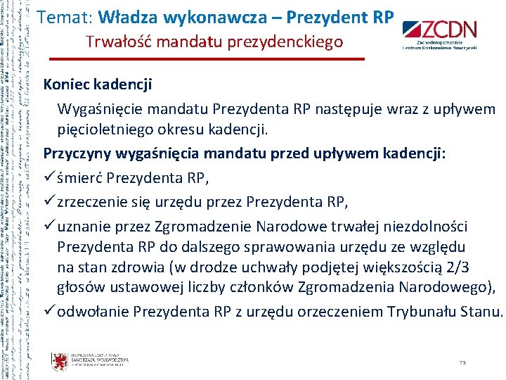 Temat: Władza wykonawcza – Prezydent RP Trwałość mandatu prezydenckiego Koniec kadencji Wygaśnięcie mandatu Prezydenta