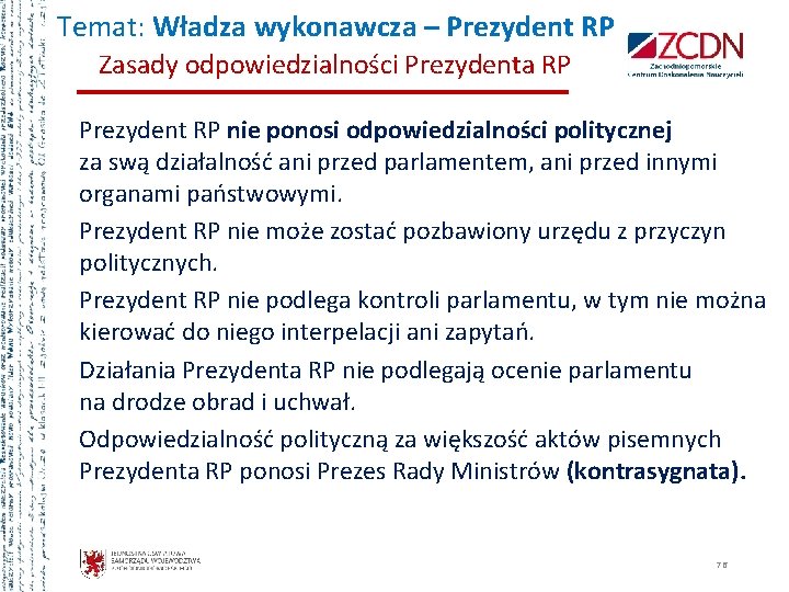 Temat: Władza wykonawcza – Prezydent RP Zasady odpowiedzialności Prezydenta RP Prezydent RP nie ponosi