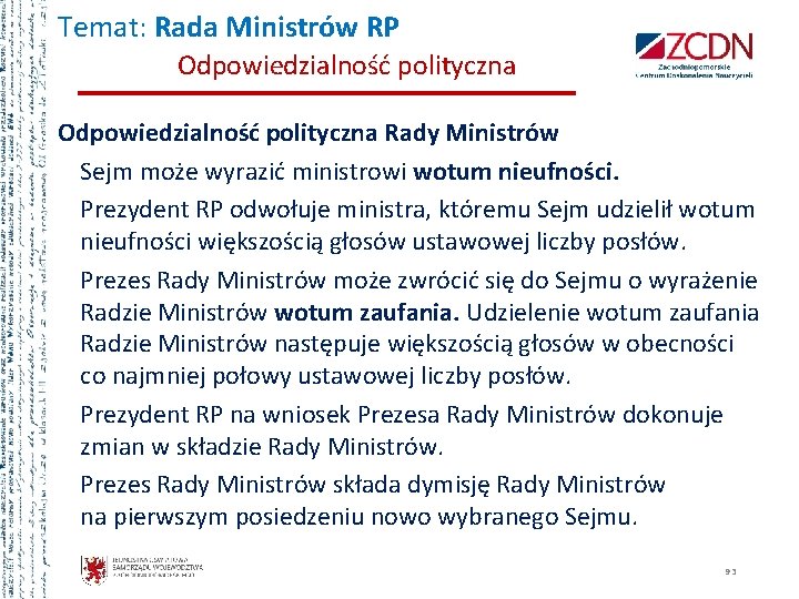 Temat: Rada Ministrów RP Odpowiedzialność polityczna Rady Ministrów Sejm może wyrazić ministrowi wotum nieufności.