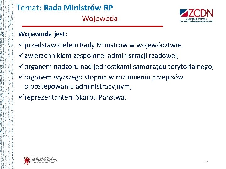 Temat: Rada Ministrów RP Wojewoda jest: ü przedstawicielem Rady Ministrów w województwie, ü zwierzchnikiem