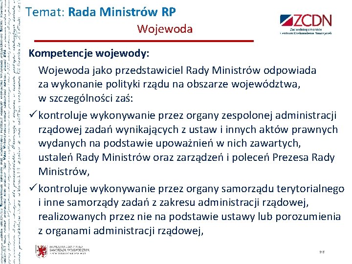 Temat: Rada Ministrów RP Wojewoda Kompetencje wojewody: Wojewoda jako przedstawiciel Rady Ministrów odpowiada za