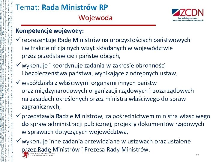 Temat: Rada Ministrów RP Wojewoda Kompetencje wojewody: ü reprezentuje Radę Ministrów na uroczystościach państwowych