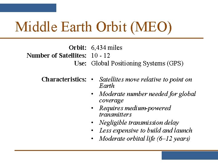Middle Earth Orbit (MEO) Orbit: 6, 434 miles Number of Satellites: 10 - 12 Middle Earth Orbit (MEO) Orbit: 6, 434 miles Number of Satellites: 10 - 12