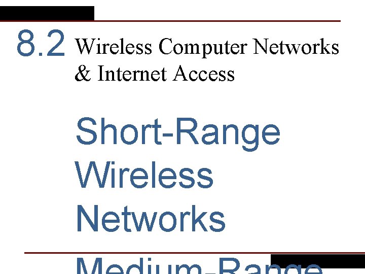 8. 2 Wireless Computer Networks & Internet Access Short-Range Wireless Networks 