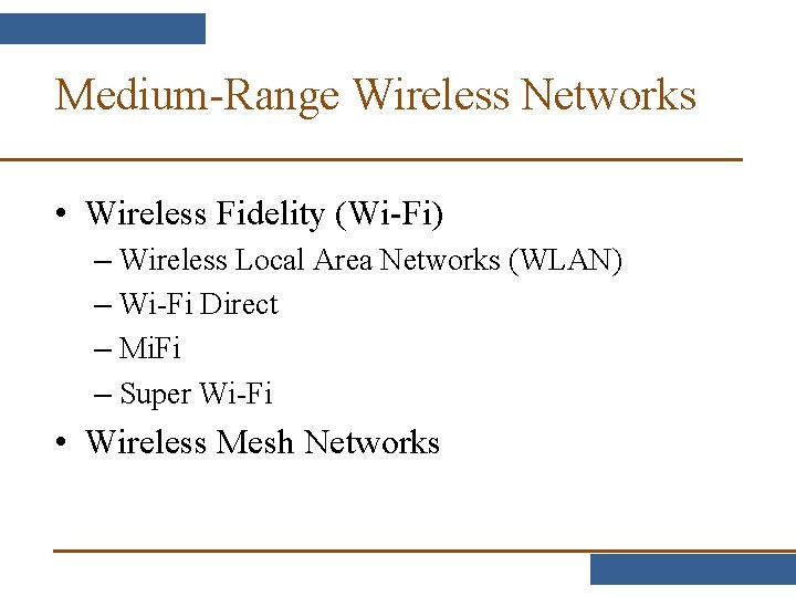 Medium-Range Wireless Networks • Wireless Fidelity (Wi-Fi) – Wireless Local Area Networks (WLAN) –
