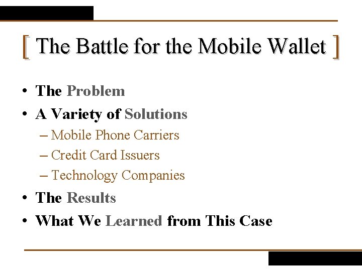 [ The Battle for the Mobile Wallet ] • The Problem • A Variety
