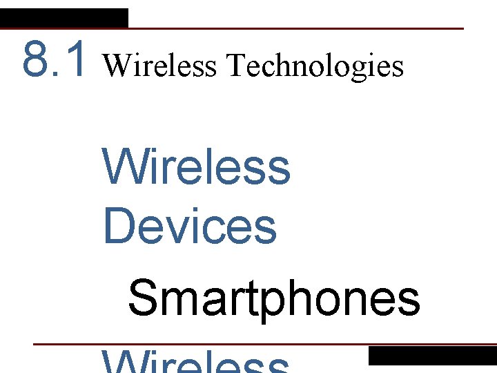 8. 1 Wireless Technologies Wireless Devices Smartphones 