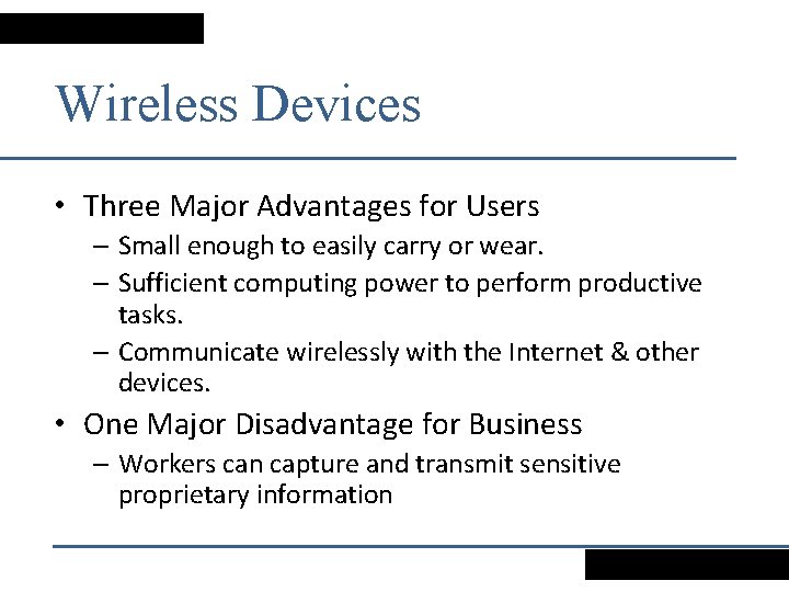 Wireless Devices • Three Major Advantages for Users – Small enough to easily carry