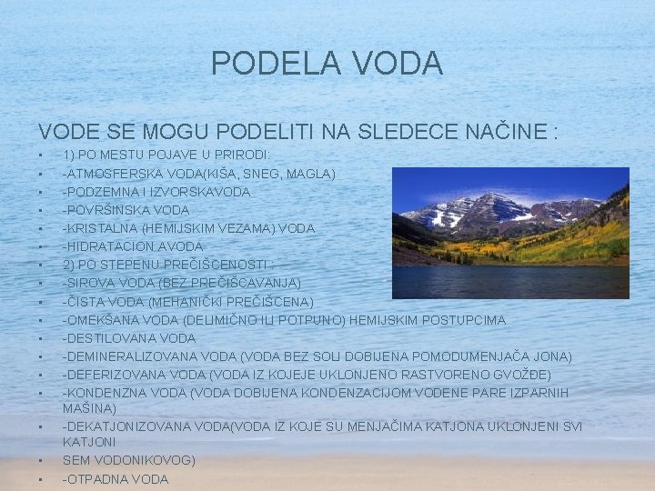 PODELA VODE SE MOGU PODELITI NA SLEDECE NAČINE : • • • • •