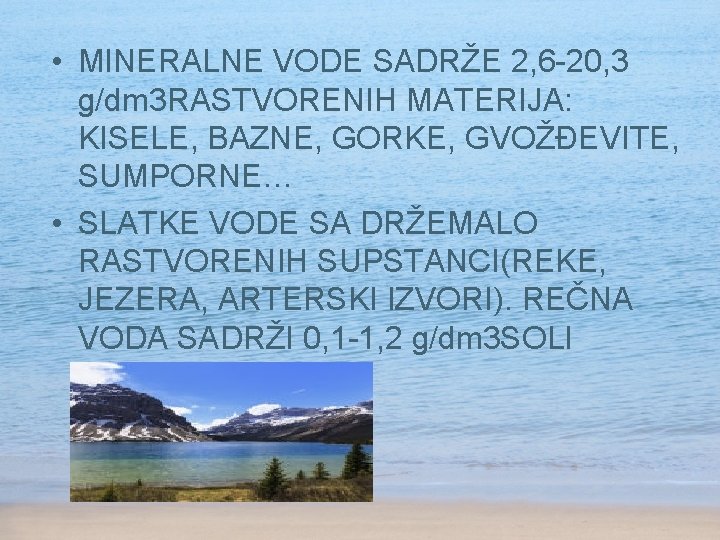  • MINERALNE VODE SADRŽE 2, 6 -20, 3 g/dm 3 RASTVORENIH MATERIJA: KISELE,