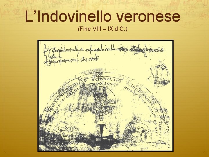 L’Indovinello veronese (Fine VIII – IX d. C. ) 