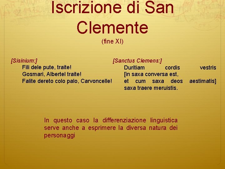 Iscrizione di San Clemente (fine XI) [Sisinium: ] [Sanctus Clemens: ] Fili dele pute,