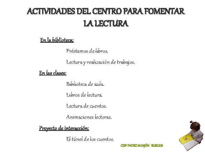 ACTIVIDADES DEL CENTRO PARA FOMENTAR LA LECTURA En la biblioteca: Préstamos de libros. Lectura