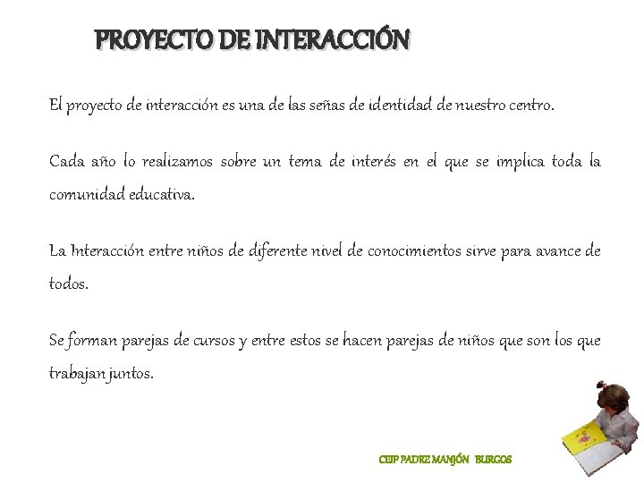 PROYECTO DE INTERACCIÓN El proyecto de interacción es una de las señas de identidad