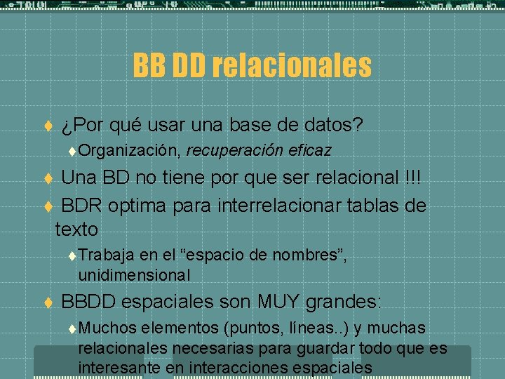 BB DD relacionales t ¿Por qué usar una base de datos? t Organización, recuperación