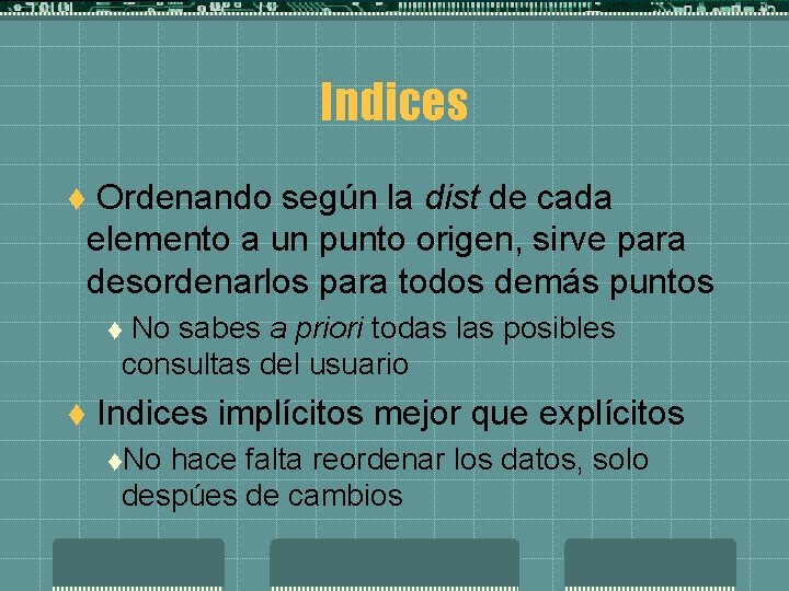 Indices Ordenando según la dist de cada elemento a un punto origen, sirve para