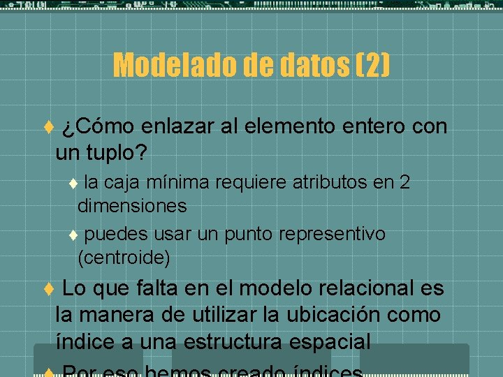 Modelado de datos (2) ¿Cómo enlazar al elemento entero con un tuplo? t la