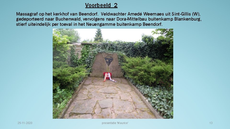 Voorbeeld 2 Massagraf op het kerkhof van Beendorf. Veldwachter Amedé Weemaes uit Sint-Gillis (W),