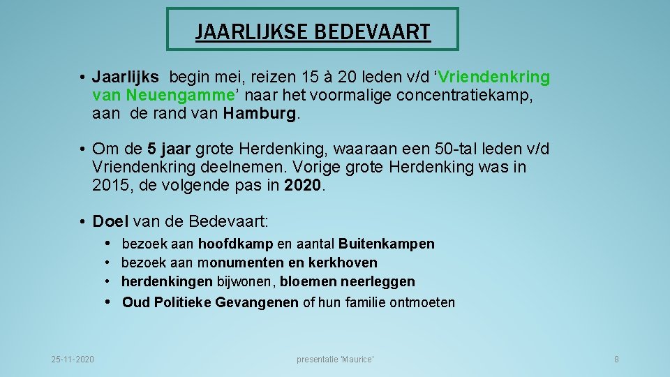 JAARLIJKSE BEDEVAART • Jaarlijks begin mei, reizen 15 à 20 leden v/d ‘Vriendenkring van