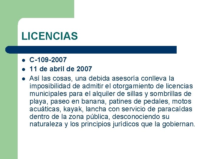 LICENCIAS l l l C-109 -2007 11 de abril de 2007 Así las cosas,