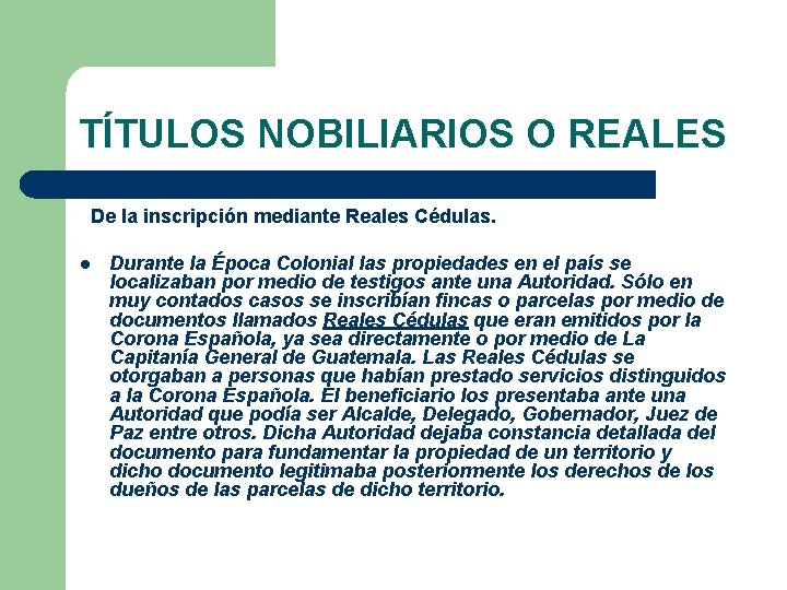 TÍTULOS NOBILIARIOS O REALES De la inscripción mediante Reales Cédulas. l Durante la Época