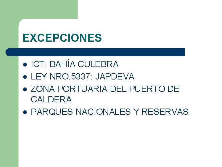 EXCEPCIONES l l ICT: BAHÍA CULEBRA LEY NRO. 5337: JAPDEVA ZONA PORTUARIA DEL PUERTO