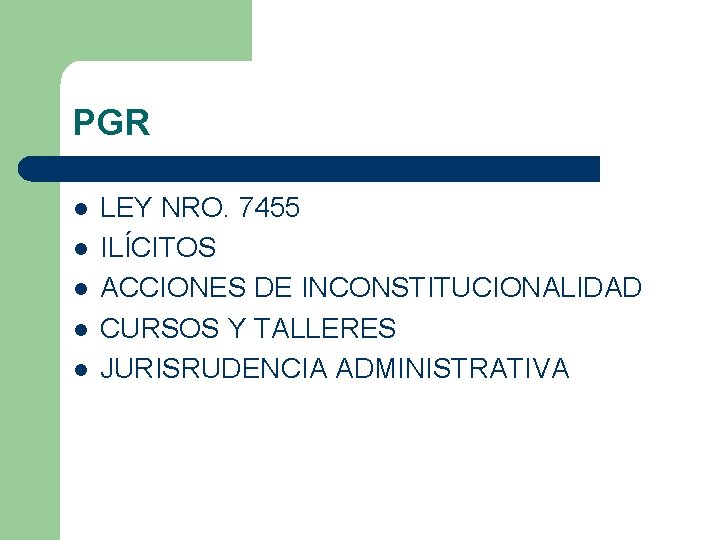 PGR l l l LEY NRO. 7455 ILÍCITOS ACCIONES DE INCONSTITUCIONALIDAD CURSOS Y TALLERES