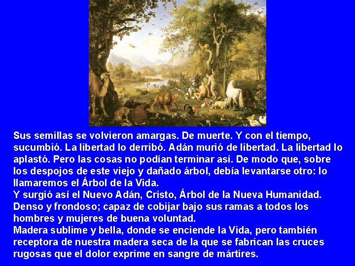 Sus semillas se volvieron amargas. De muerte. Y con el tiempo, sucumbió. La libertad