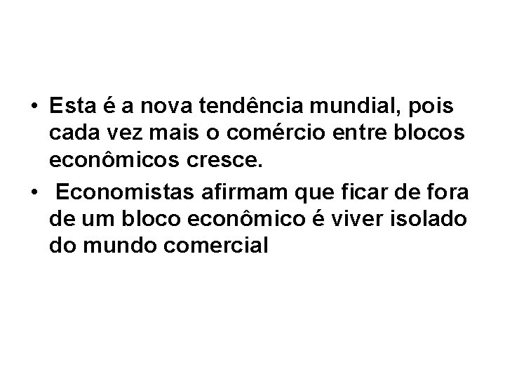  • Esta é a nova tendência mundial, pois cada vez mais o comércio