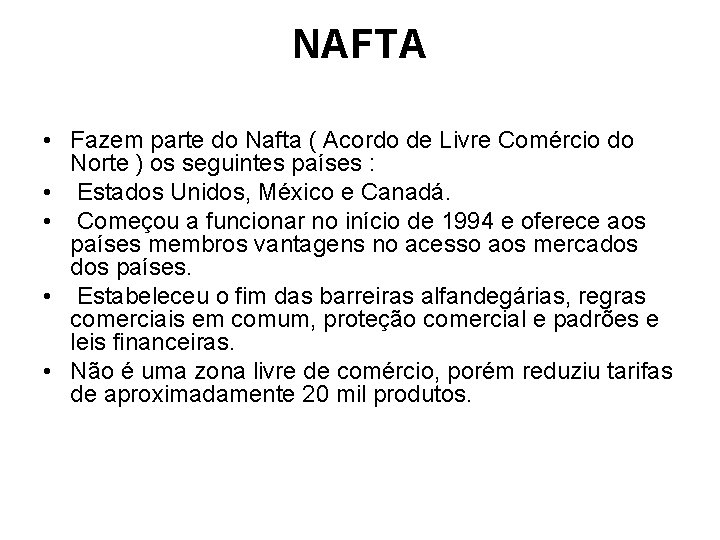 NAFTA • Fazem parte do Nafta ( Acordo de Livre Comércio do Norte )