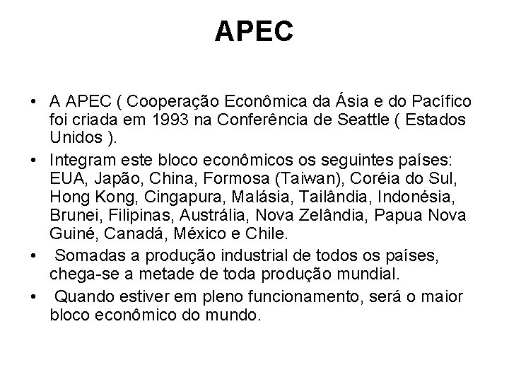 APEC • A APEC ( Cooperação Econômica da Ásia e do Pacífico foi criada