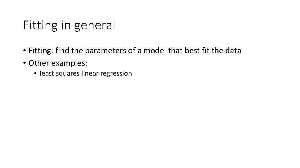 Fitting in general • Fitting: find the parameters of a model that best fit