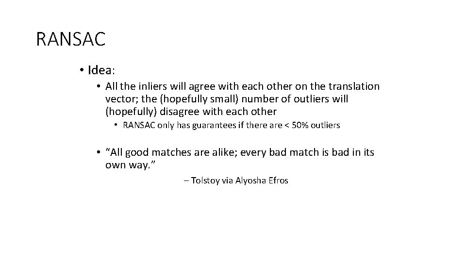 RANSAC • Idea: • All the inliers will agree with each other on the