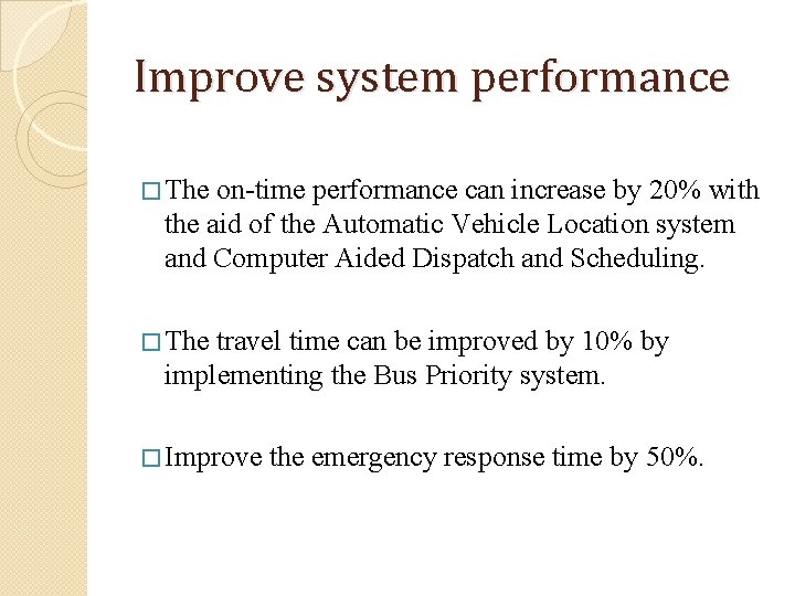 Improve system performance � The on-time performance can increase by 20% with the aid