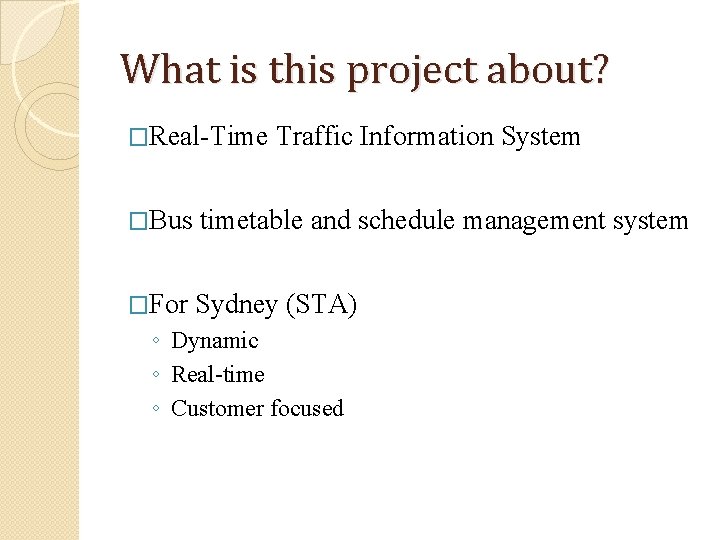 What is this project about? �Real-Time Traffic Information System �Bus timetable and schedule management