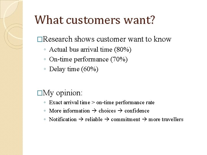 What customers want? �Research shows customer want to know ◦ Actual bus arrival time