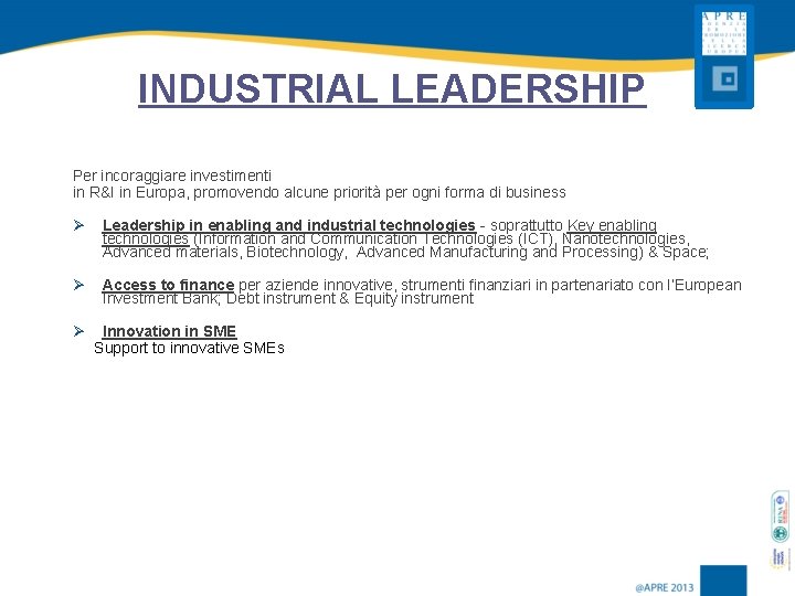 INDUSTRIAL LEADERSHIP Per incoraggiare investimenti in R&I in Europa, promovendo alcune priorità per ogni