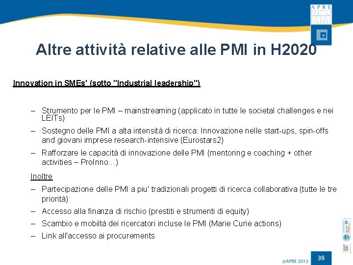 Altre attività relative alle PMI in H 2020 Innovation in SMEs' (sotto "Industrial leadership")