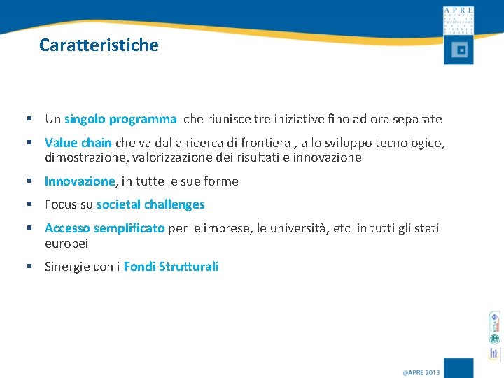 Caratteristiche § Un singolo programma che riunisce tre iniziative fino ad ora separate §