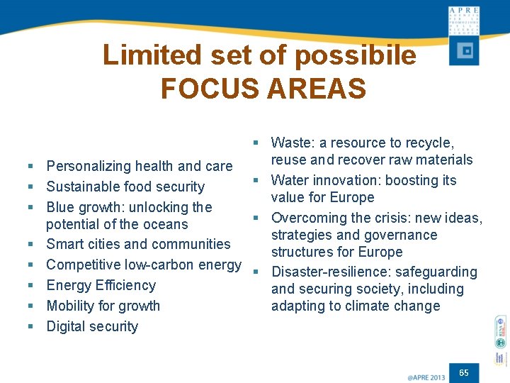 Limited set of possibile FOCUS AREAS § Waste: a resource to recycle, reuse and