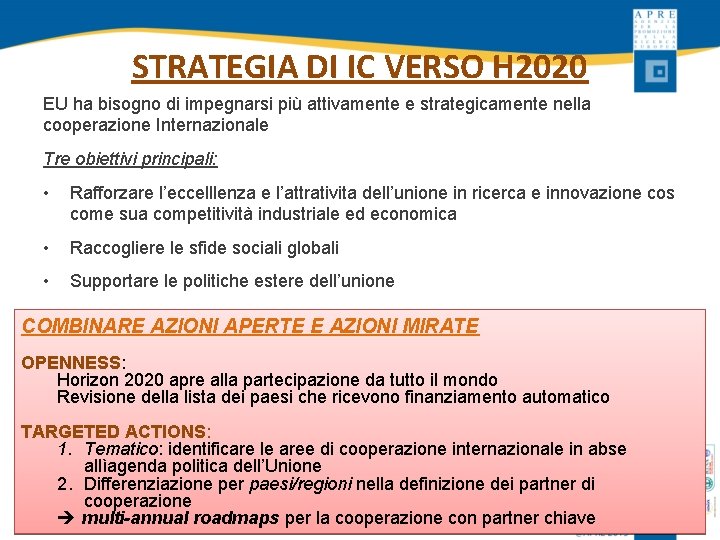STRATEGIA DI IC VERSO H 2020 EU ha bisogno di impegnarsi più attivamente e