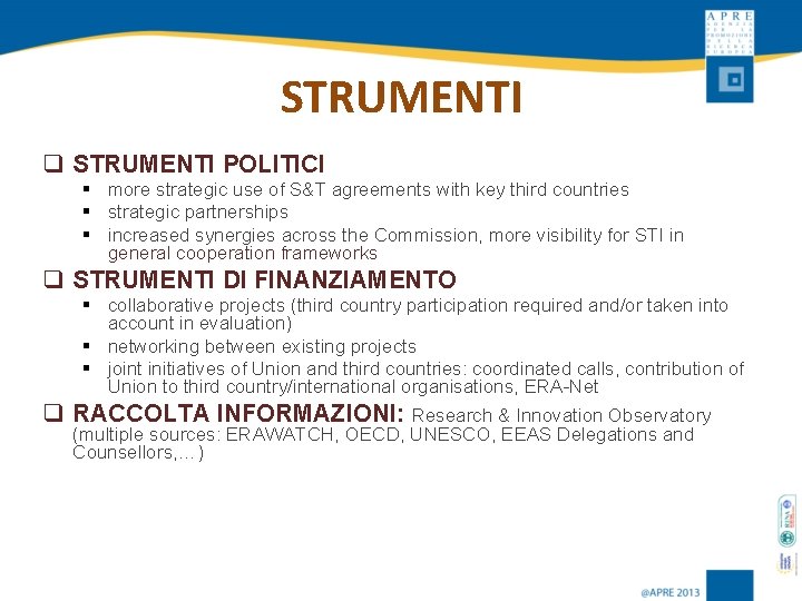 STRUMENTI q STRUMENTI POLITICI § more strategic use of S&T agreements with key third