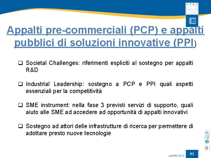 Appalti pre-commerciali (PCP) e appalti pubblici di soluzioni innovative (PPI) q Societal Challenges: riferimenti