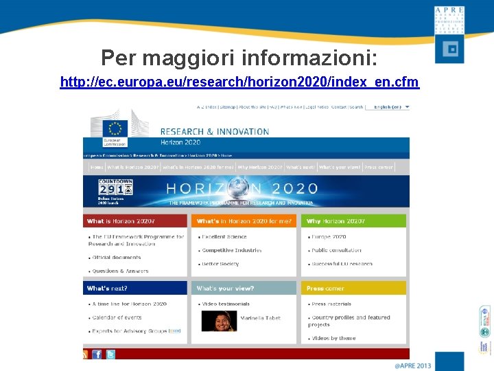 Per maggiori informazioni: http: //ec. europa. eu/research/horizon 2020/index_en. cfm 