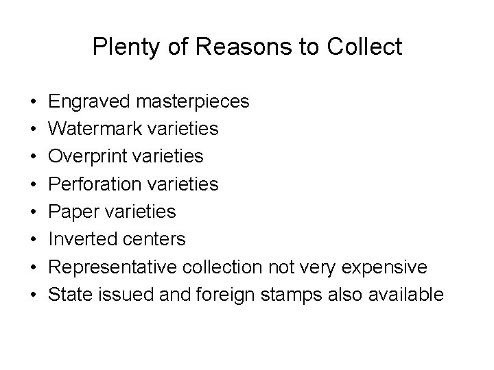 Plenty of Reasons to Collect • • Engraved masterpieces Watermark varieties Overprint varieties Perforation