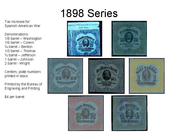 1898 Series Tax increase for Spanish American War Denominations: 1/8 barrel – Washington 1/6