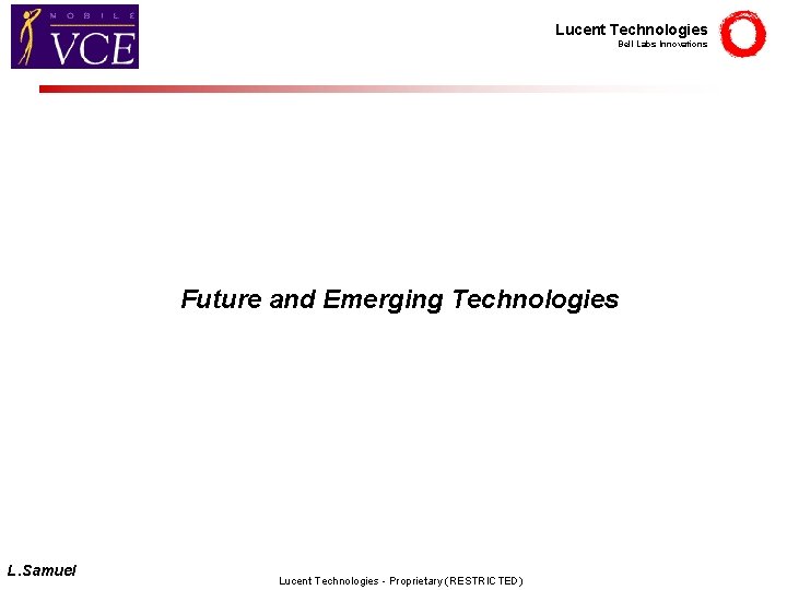 Lucent Technologies Bell Labs Innovations Future and Emerging Technologies L. Samuel Lucent Technologies -