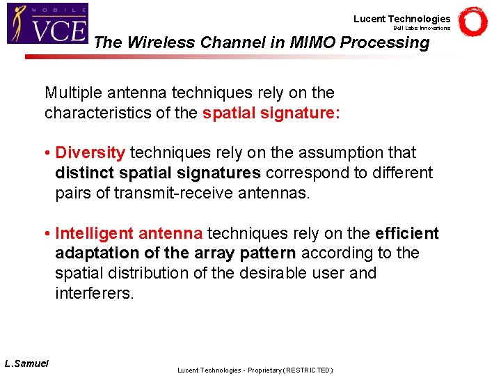 Lucent Technologies Bell Labs Innovations The Wireless Channel in MIMO Processing Multiple antenna techniques